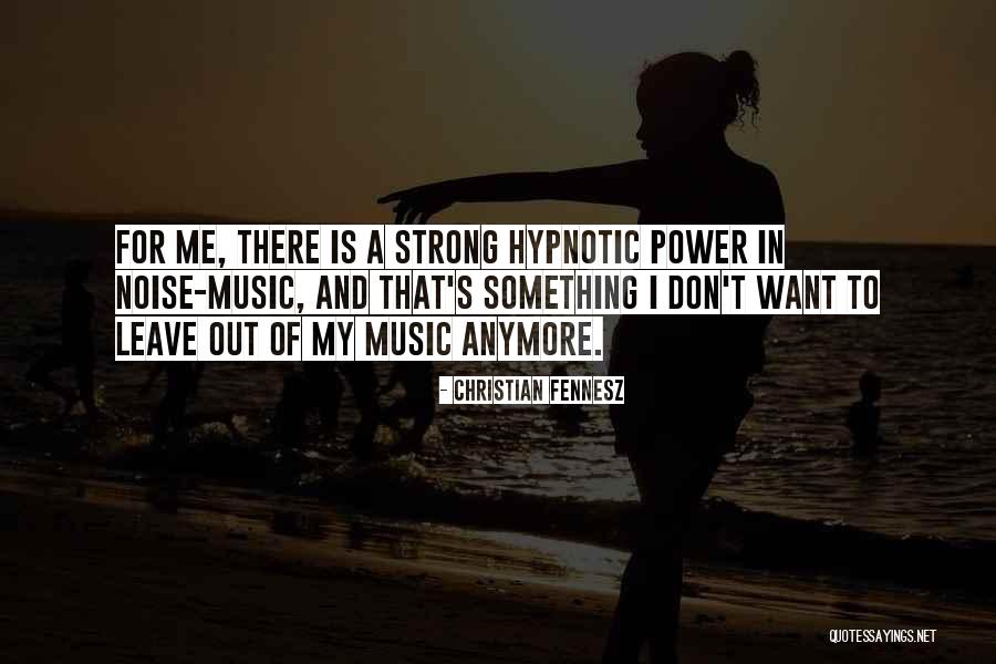 I Can't Be Strong Anymore Quotes By Christian Fennesz