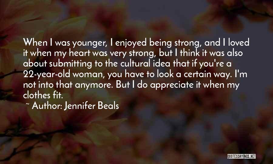 I Can't Be Strong Anymore Quotes By Jennifer Beals