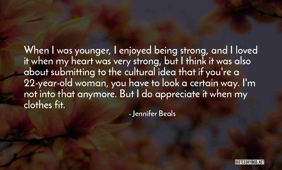 I Can't Be Strong Anymore Quotes By Jennifer Beals