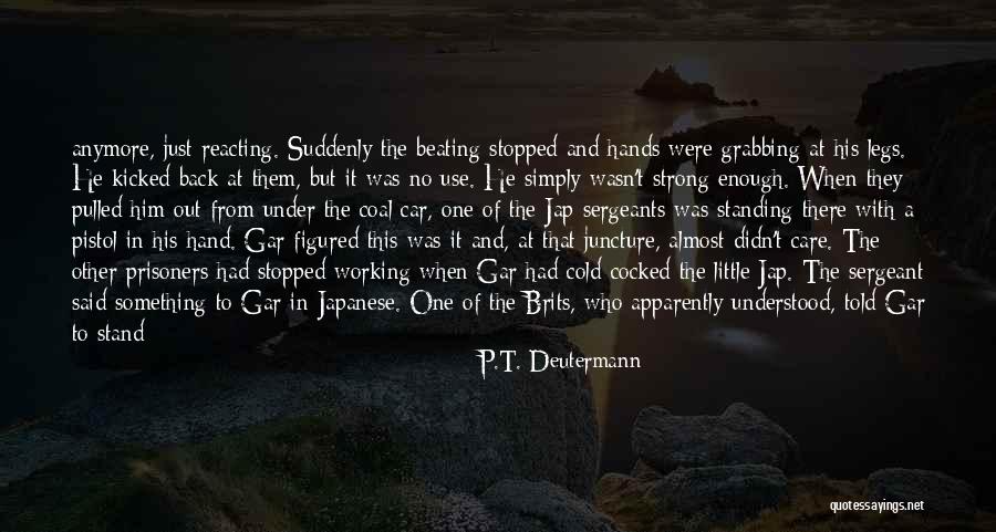 I Can't Be Strong Anymore Quotes By P.T. Deutermann