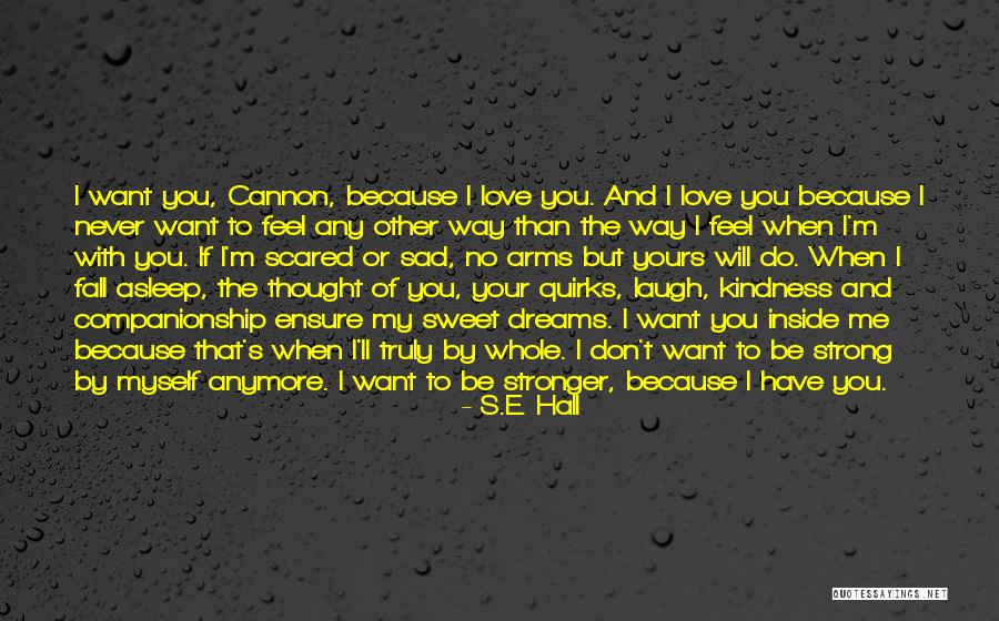 I Can't Be Strong Anymore Quotes By S.E. Hall