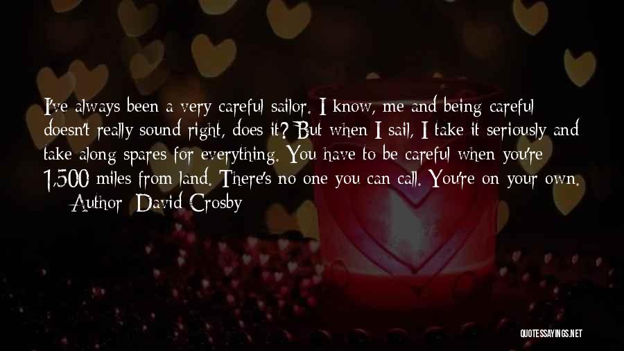 I Can't Be There For You Quotes By David Crosby