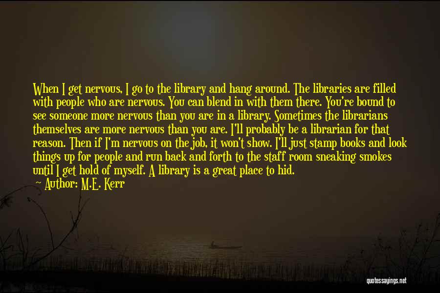 I Can't Be There For You Quotes By M.E. Kerr