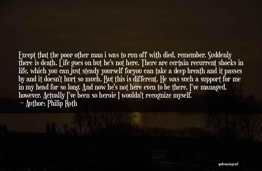 I Can't Be There For You Quotes By Philip Roth