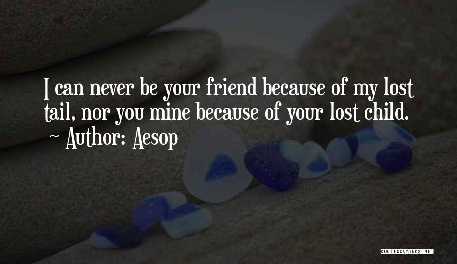 I Can't Be Your Friend Quotes By Aesop