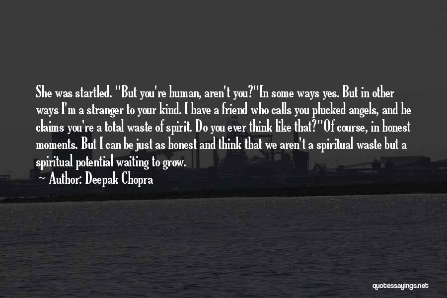 I Can't Be Your Friend Quotes By Deepak Chopra