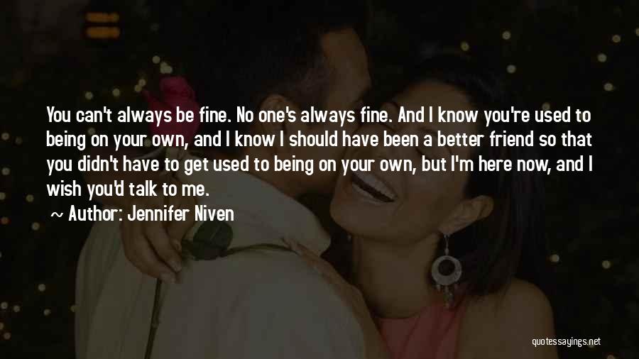 I Can't Be Your Friend Quotes By Jennifer Niven