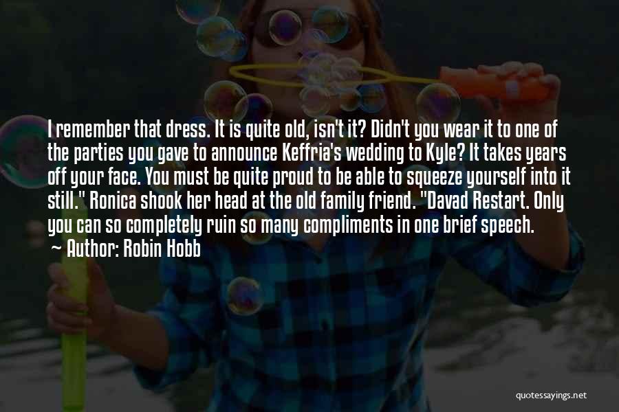 I Can't Be Your Friend Quotes By Robin Hobb