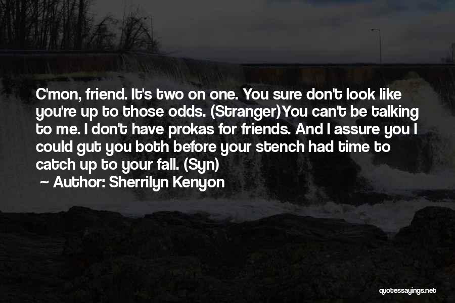 I Can't Be Your Friend Quotes By Sherrilyn Kenyon