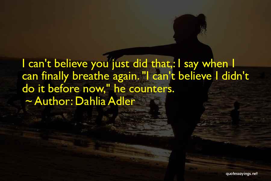 I Can't Believe I Did That Quotes By Dahlia Adler