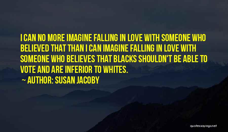 I Can't Believe I'm Falling For You Quotes By Susan Jacoby