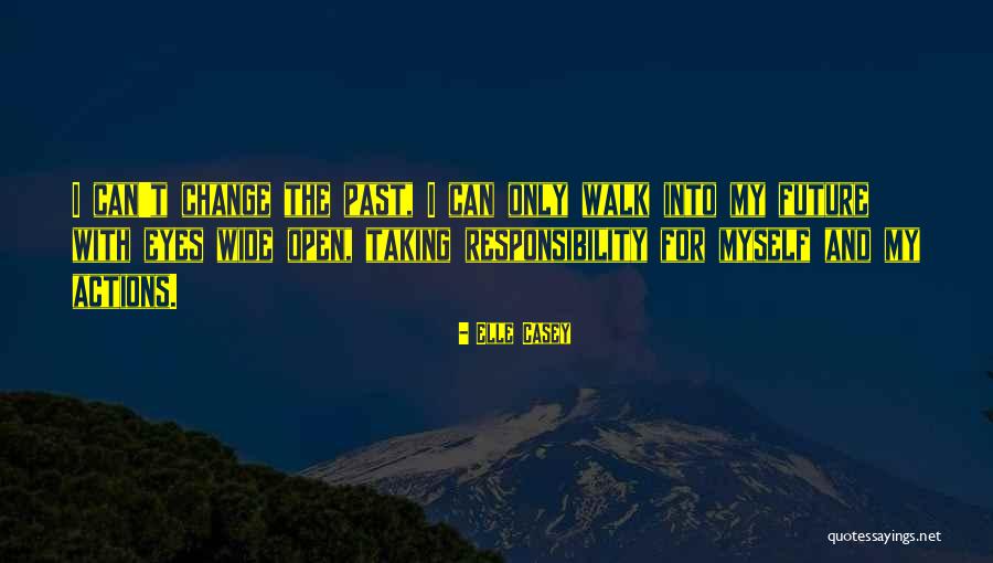 I Can't Change My Past Quotes By Elle Casey I Can't Change My Past Quotes By Elle Casey