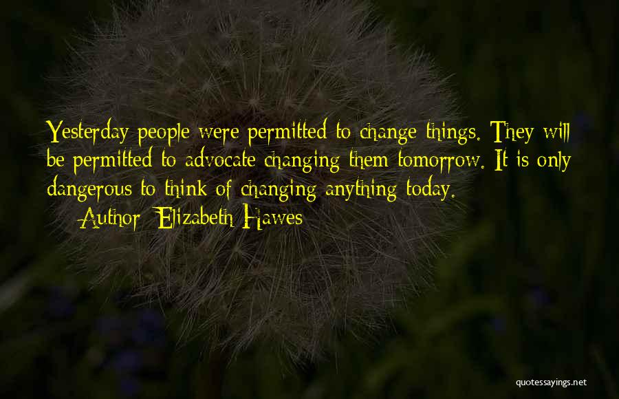 I Can't Change Yesterday Quotes By Elizabeth Hawes