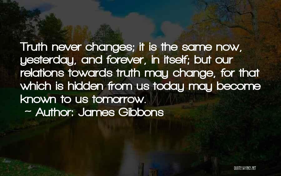 I Can't Change Yesterday Quotes By James Gibbons