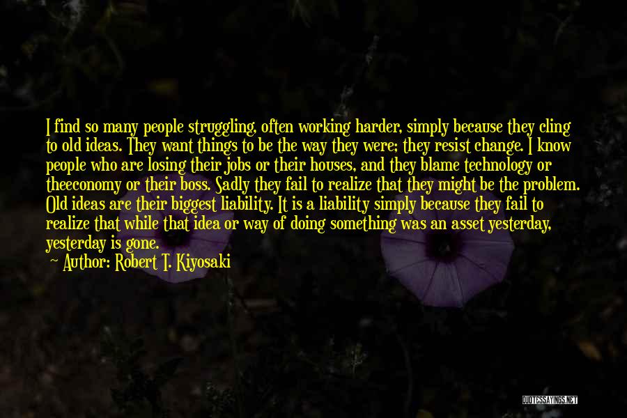 I Can't Change Yesterday Quotes By Robert T. Kiyosaki