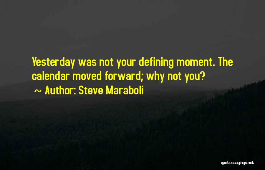 I Can't Change Yesterday Quotes By Steve Maraboli