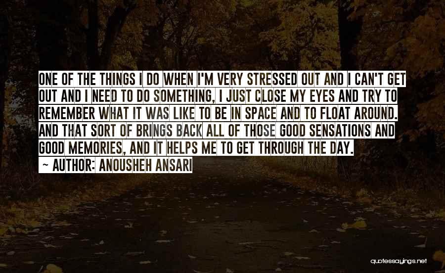 I Can't Close My Eyes Quotes By Anousheh Ansari