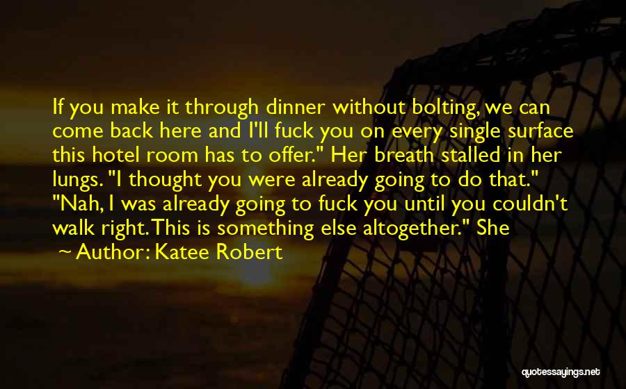 I Can't Come Back To You Quotes By Katee Robert