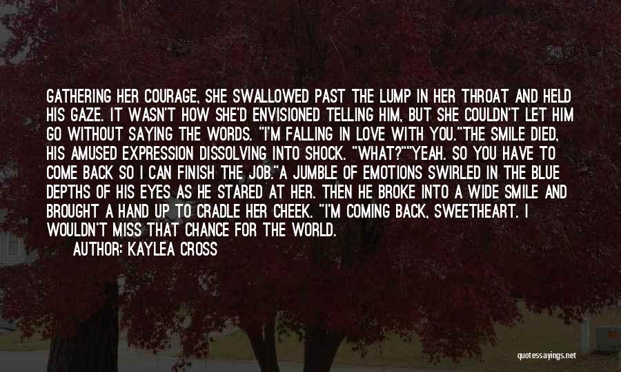 I Can't Come Back To You Quotes By Kaylea Cross