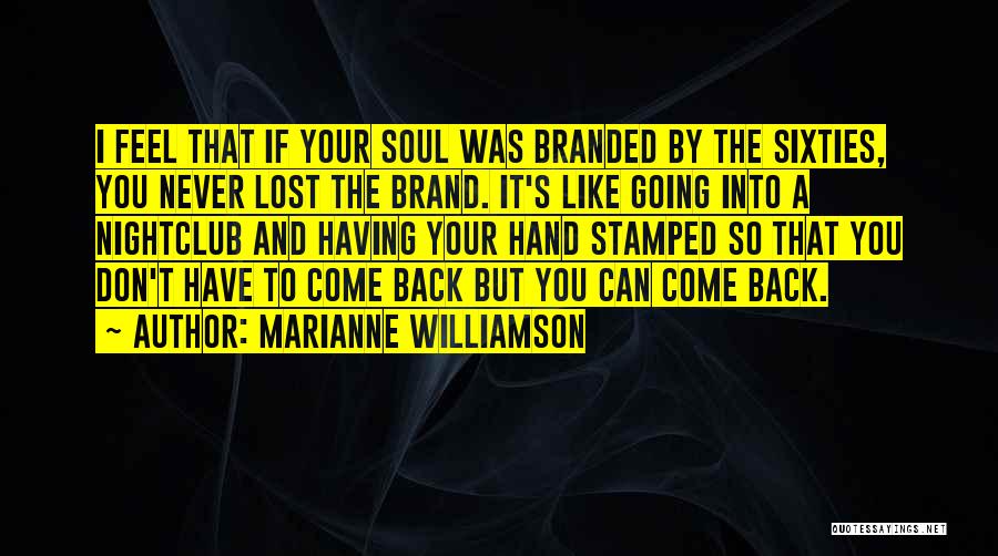 I Can't Come Back To You Quotes By Marianne Williamson