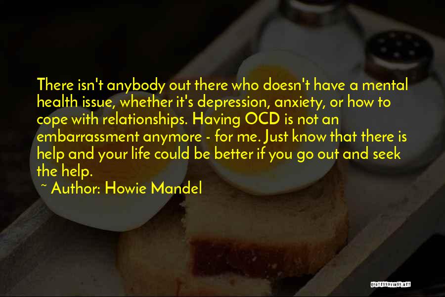 I Can't Cope Anymore Quotes By Howie Mandel