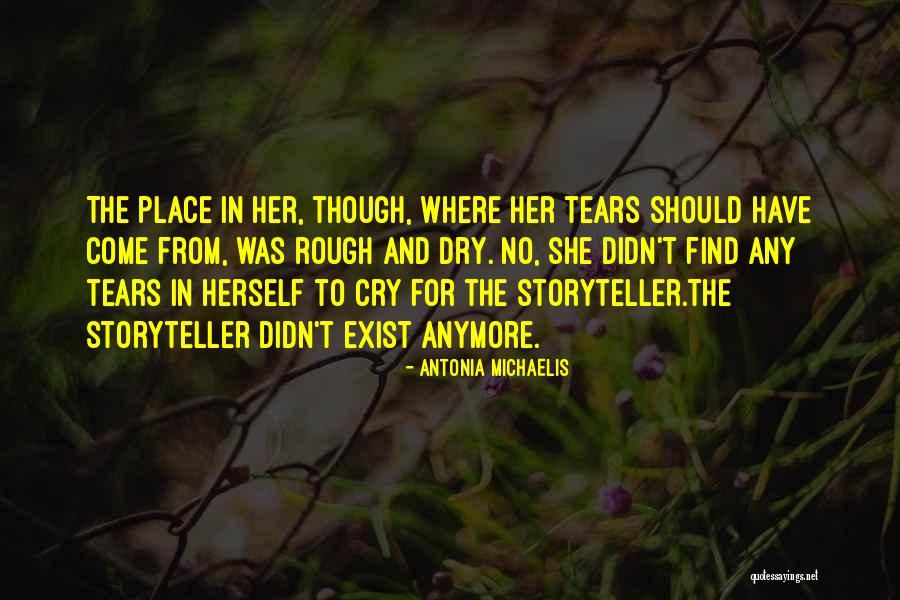 I Can't Cry Anymore Quotes By Antonia Michaelis