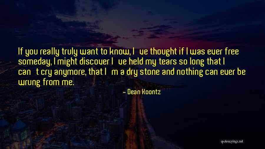 I Can't Cry Anymore Quotes By Dean Koontz