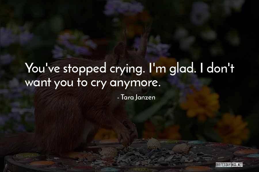 I Can't Cry Anymore Quotes By Tara Janzen