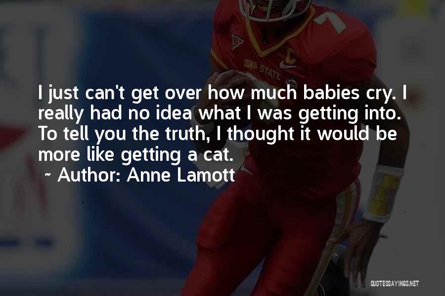 I Can't Cry No More Quotes By Anne Lamott