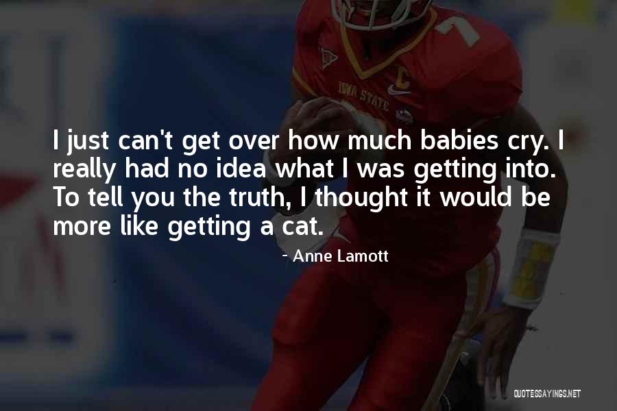 I Can't Cry No More Quotes By Anne Lamott