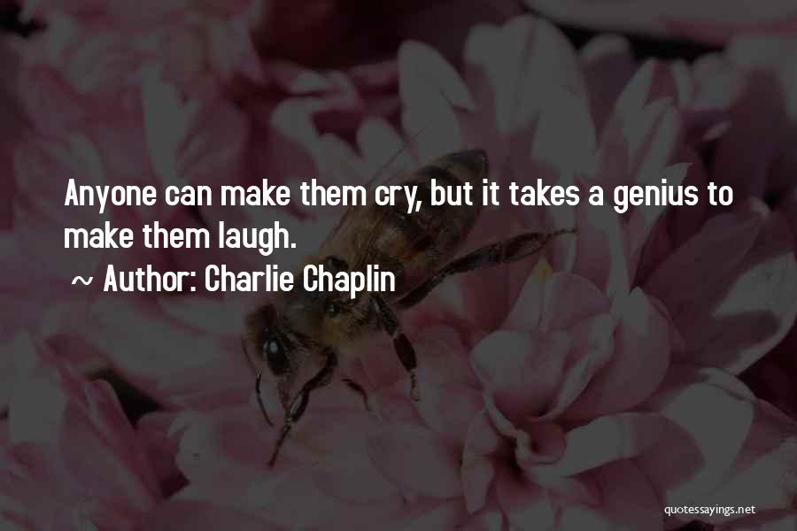 I Can't Cry No More Quotes By Charlie Chaplin I Can't Cry No More Quotes By Charlie Chaplin