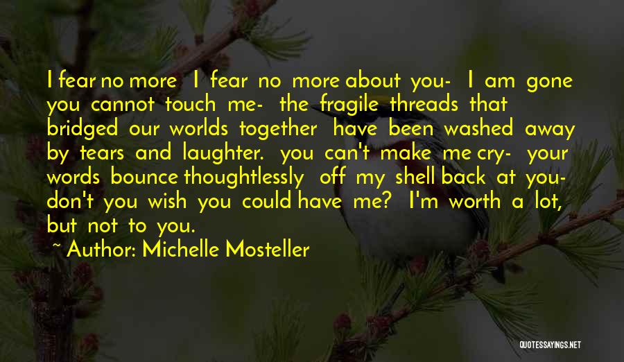 I Can't Cry No More Quotes By Michelle Mosteller