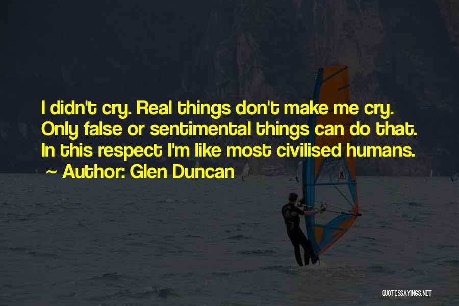 I Can't Cry Quotes By Glen Duncan