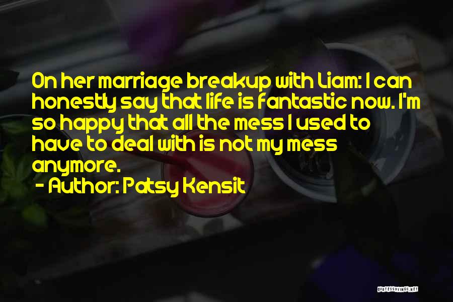 I Can't Deal With Life Anymore Quotes By Patsy Kensit
