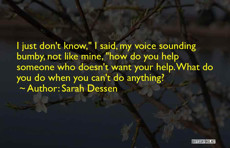 I Can't Do Anything Quotes By Sarah Dessen