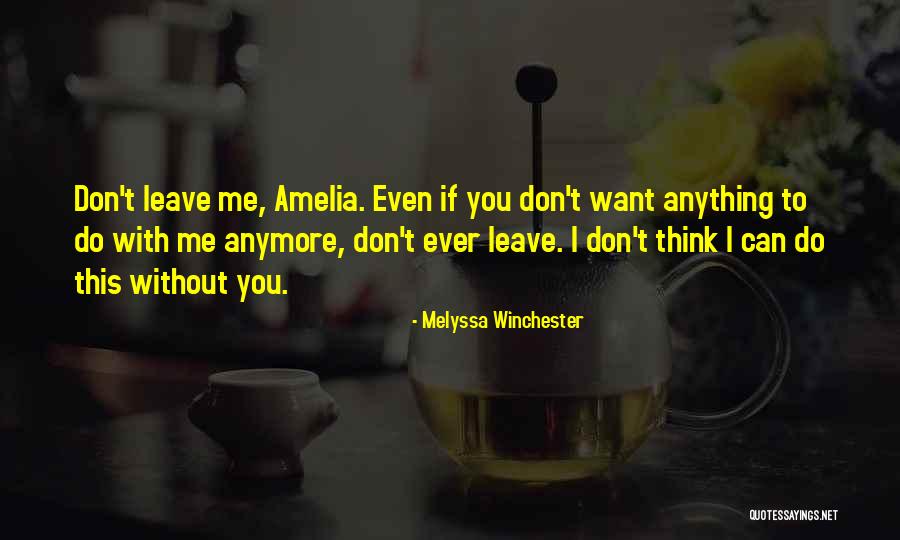 I Can't Do Anything Without You Quotes By Melyssa Winchester