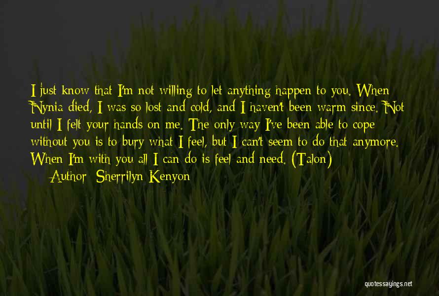 I Can't Do Anything Without You Quotes By Sherrilyn Kenyon