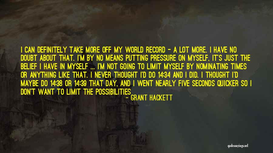 I Can't Do It No More Quotes By Grant Hackett I Can't Do It No More Quotes By Grant Hackett