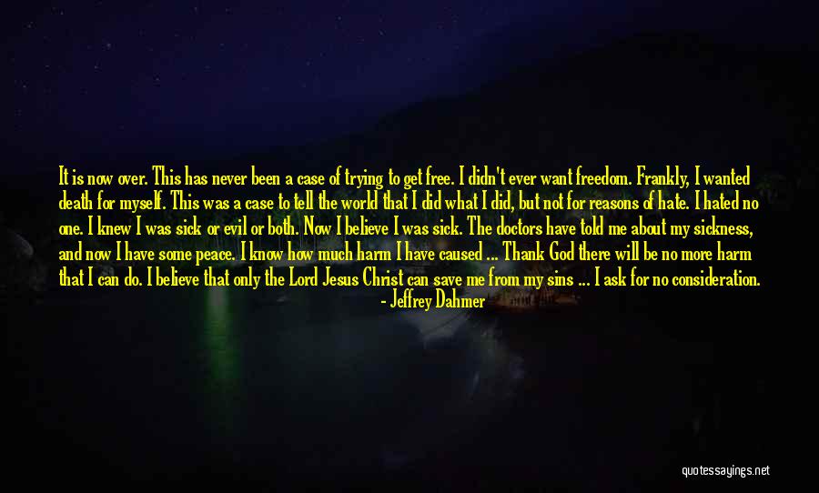 I Can't Do It No More Quotes By Jeffrey Dahmer I Can't Do It No More Quotes By Jeffrey Dahmer