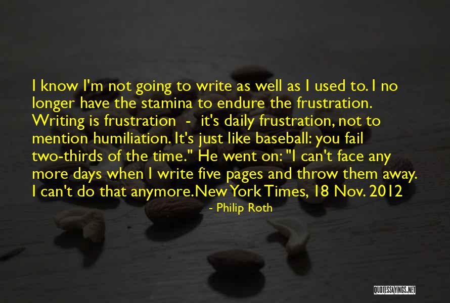 I Can't Do It No More Quotes By Philip Roth I Can't Do It No More Quotes By Philip Roth