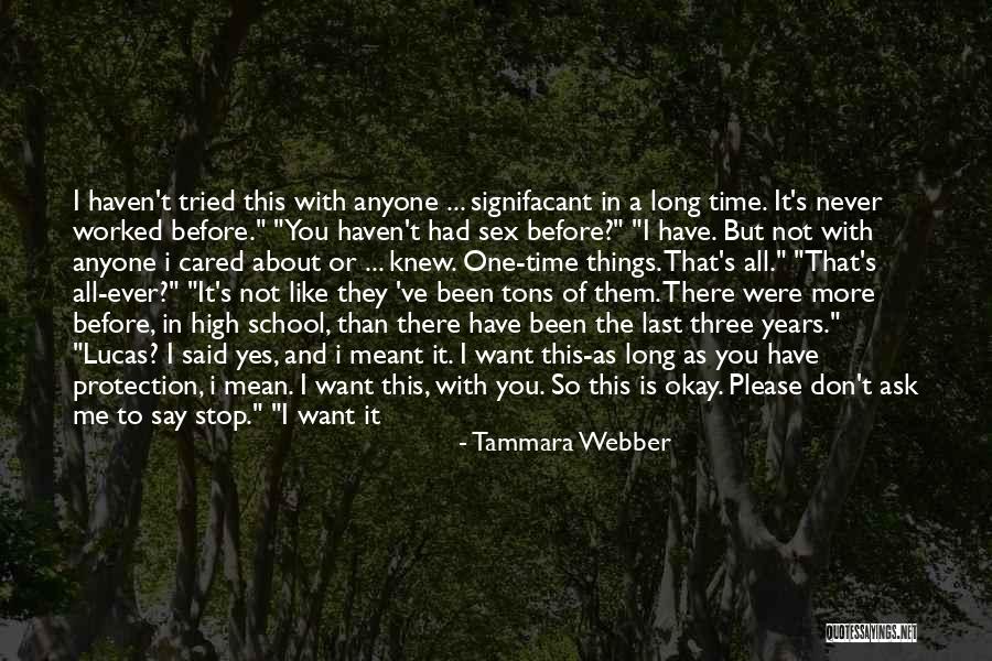 I Can't Do It No More Quotes By Tammara Webber I Can't Do It No More Quotes By Tammara Webber