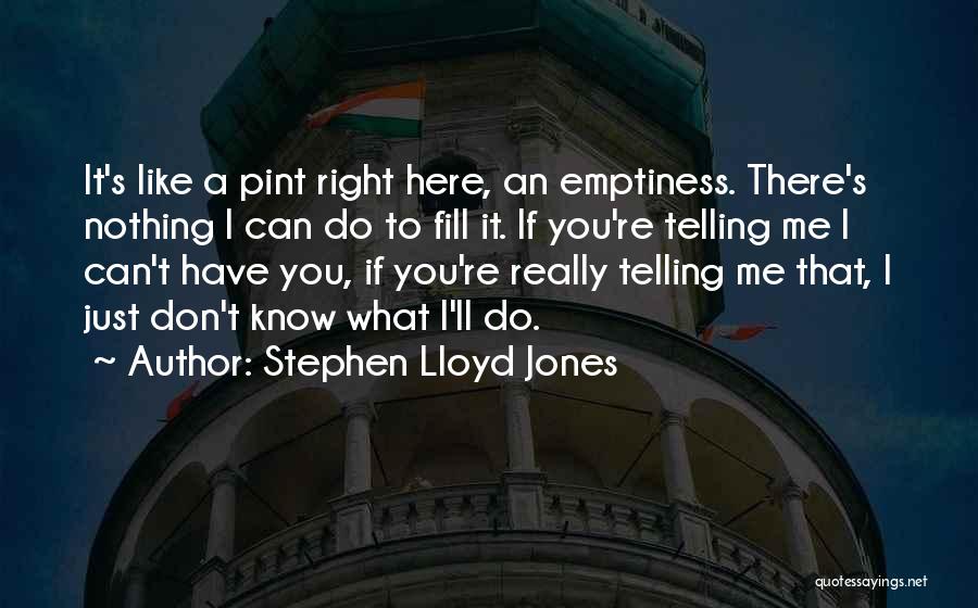 I Can't Do Nothing Right Quotes By Stephen Lloyd Jones