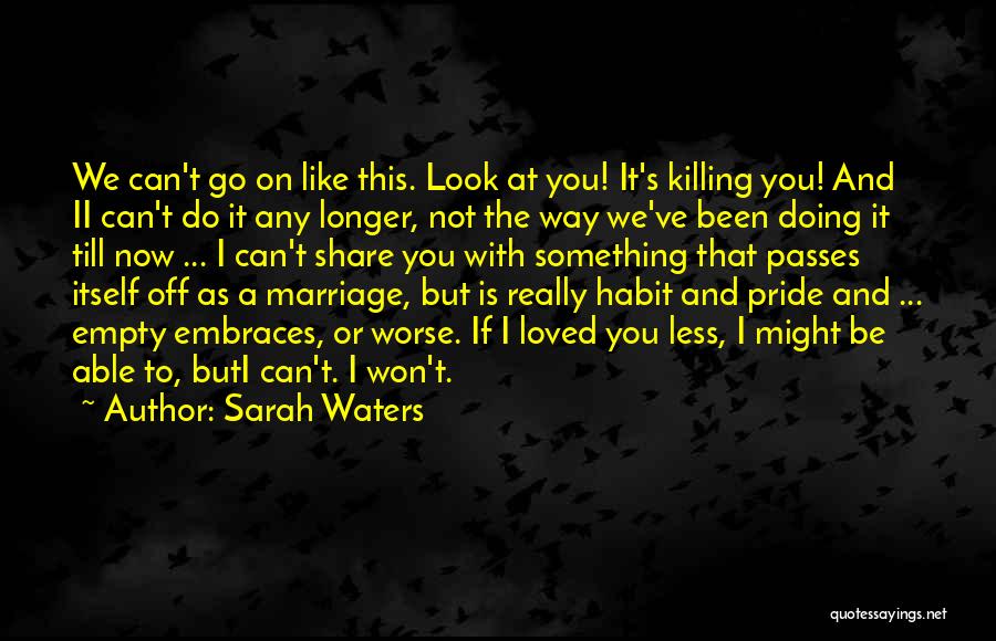 I Can't Do This Any Longer Quotes By Sarah Waters