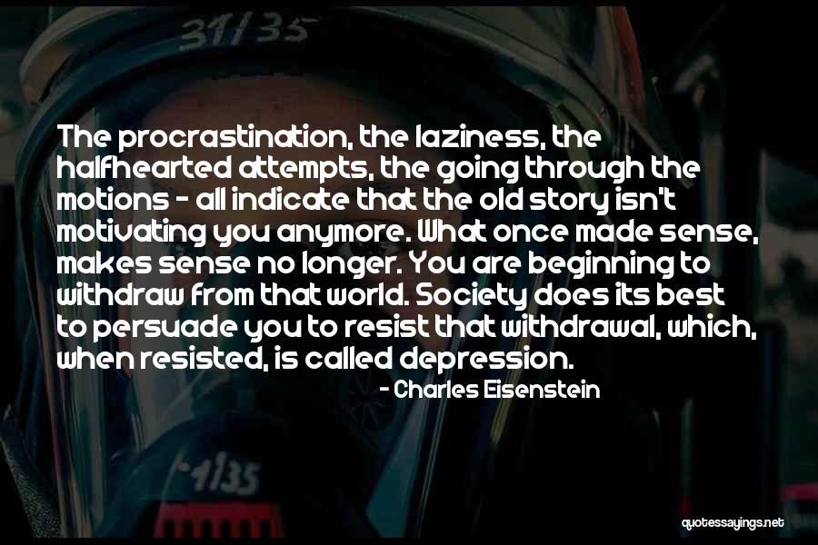 I Can't Do This Anymore Depression Quotes By Charles Eisenstein