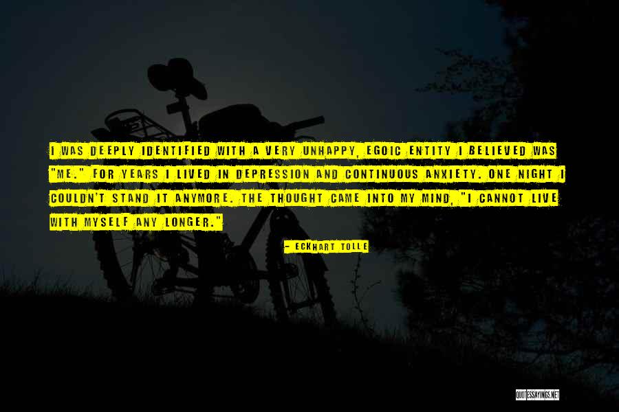 I Can't Do This Anymore Depression Quotes By Eckhart Tolle I Can't Do This Anymore Depression Quotes By Eckhart Tolle