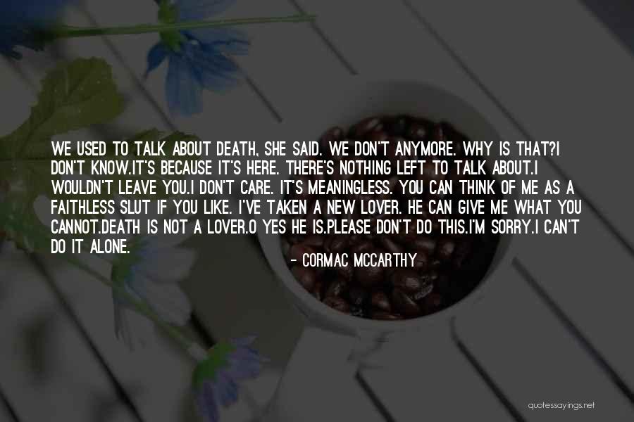 I Can't Do This Anymore Quotes By Cormac McCarthy