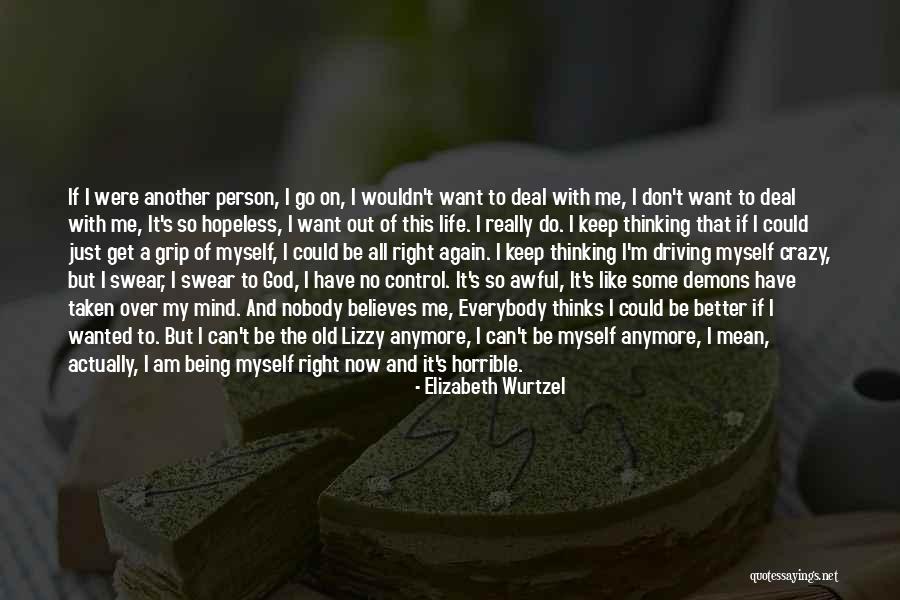 I Can't Do This Anymore Quotes By Elizabeth Wurtzel I Can't Do This Anymore Quotes By Elizabeth Wurtzel
