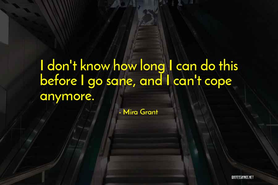 I Can't Do This Anymore Quotes By Mira Grant I Can't Do This Anymore Quotes By Mira Grant