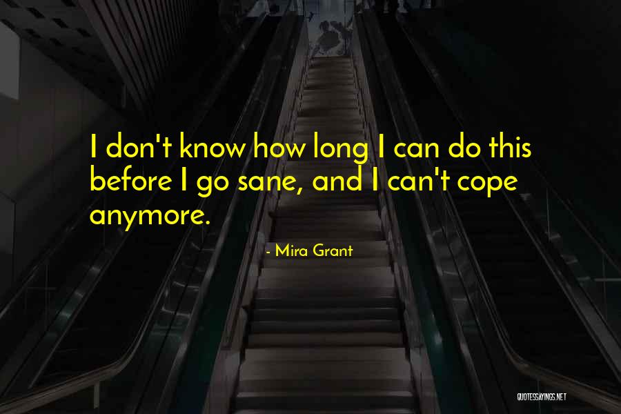 I Can't Do This Anymore Quotes By Mira Grant