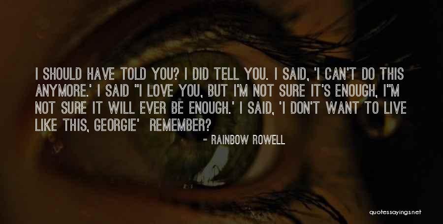 I Can't Do This Anymore Quotes By Rainbow Rowell I Can't Do This Anymore Quotes By Rainbow Rowell